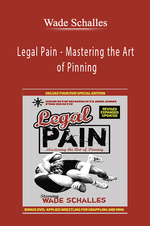Wade Schalles - Legal Pain - Mastering the Art of Pinning