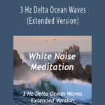 White Noise Meditation - 3 Hz Delta Ocean Waves (Extended Version)