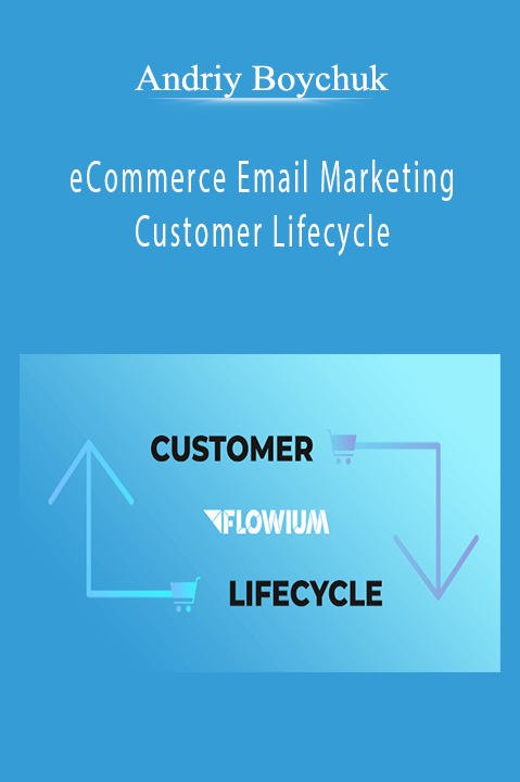 Andriy Boychuk - eCommerce Email Marketing Customer Lifecycle.