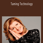 Arianna Huffington - Taming Technology Setting Boundaries With your Devices for Maximum Productivity.