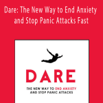 Barry McDonagh - Dare: The New Way to End Anxiety and Stop Panic Attacks Fast