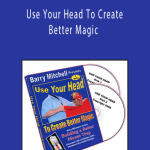 Barry Mitchell - Use Your Head To Create Better Magic