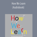 Benedict Carey - How We Learn (Audiobook)