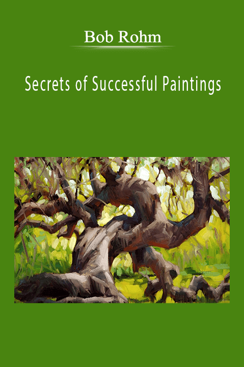 Bob Rohm Secrets of Successful Paintings.