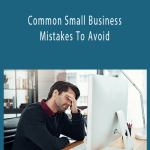 Common Small Business Mistakes To Avoid