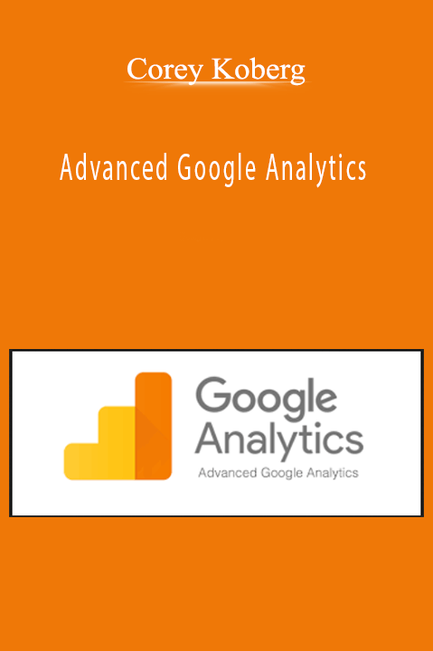 Corey Koberg - Advanced Google Analytics