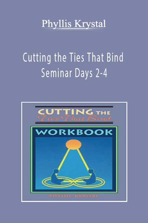 Cutting the Ties That Bind - Seminar Days 2-4 - Phyllis Krystal