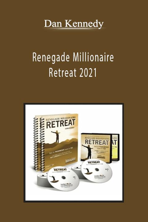 Dan Kennedy - Renegade Millionaire Retreat 2021