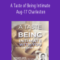 Dr. Dain Heer - A Taste of Being Intimate Aug-17 Charleston