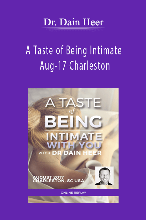 Dr. Dain Heer - A Taste of Being Intimate Aug-17 Charleston
