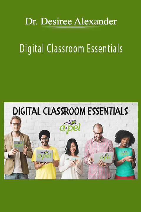 Dr. Desiree Alexander - Digital Classroom Essentials