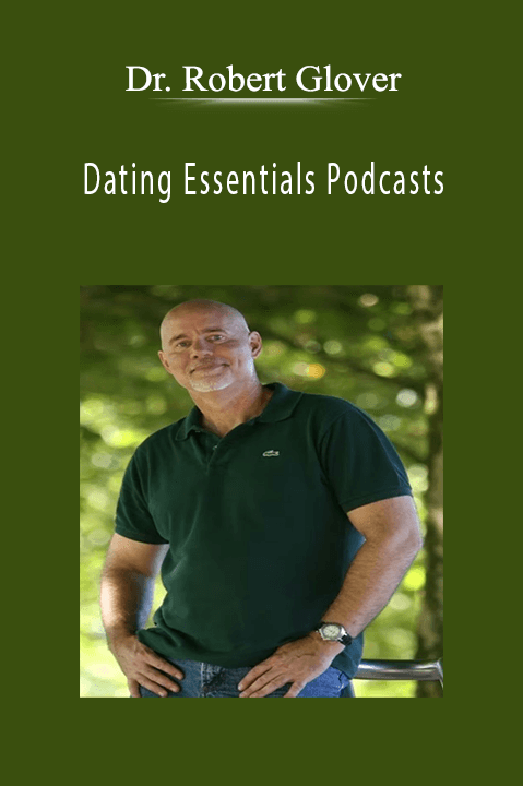 Dr. Robert Glover - Dating Essentials Podcasts.