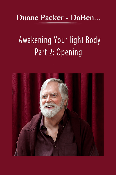 Duane Packer - DaBen - Sanaya Roman - Orin - Awakening Your light Body Part 2 Opening.