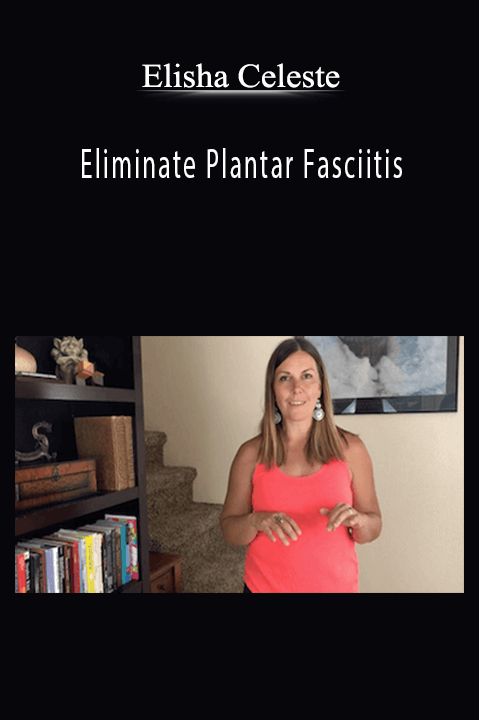 Elisha Celeste - Eliminate Plantar Fasciitis