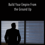 Five Bucks a Day - Build Your Empire From the Ground Up