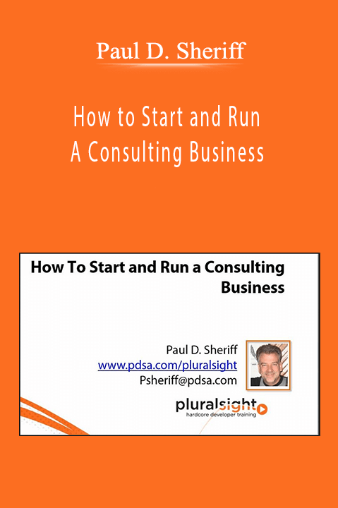 How to Start and Run A Consulting Business - Paul D. Sheriff