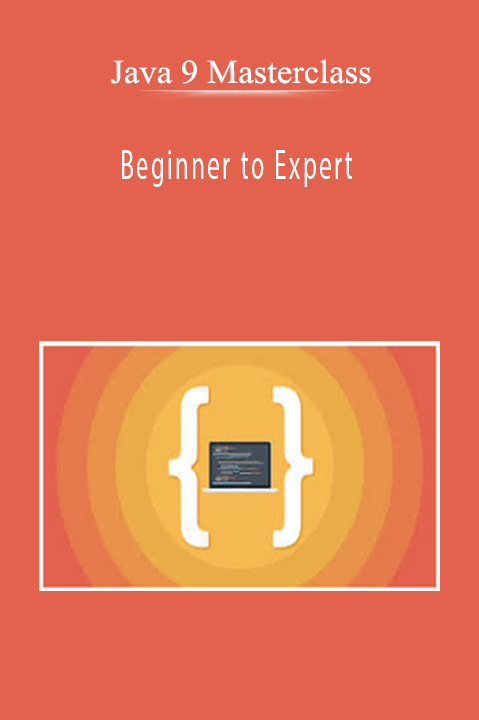 Java 9 Masterclass - Beginner to Expert