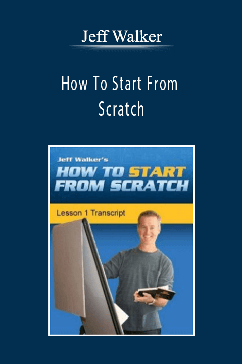 Jeff Walker - How To Start From Scratch