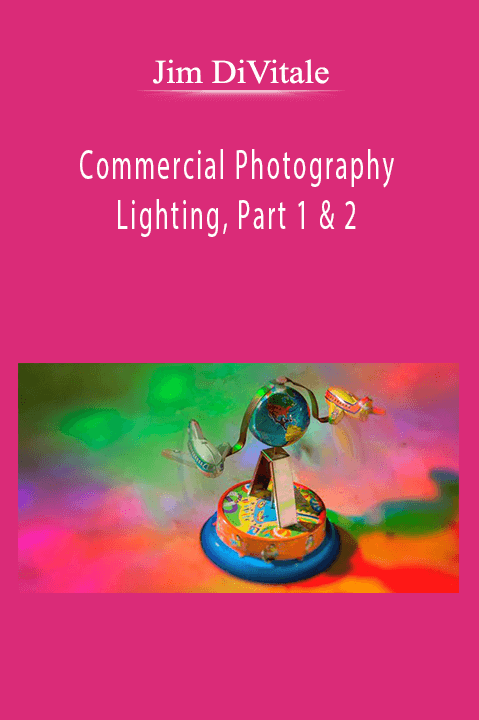 Jim DiVitale - Commercial Photography Lighting, Part 1 & 2