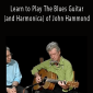 John Hammond - Learn to Play The Blues Guitar (and Harmonica) of John Hammond.