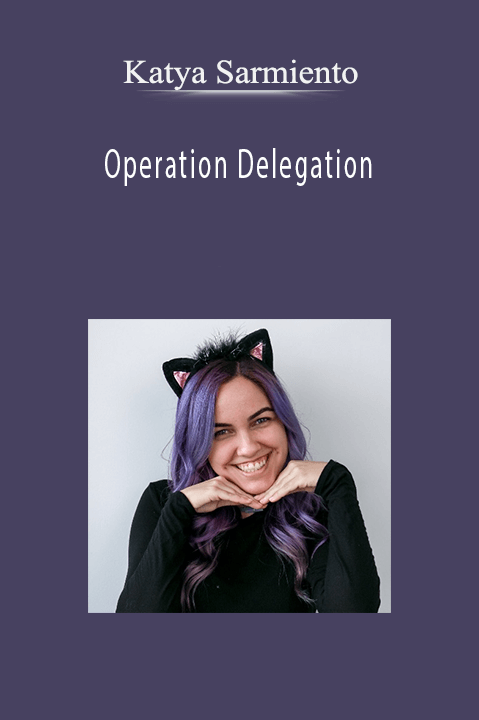 Katya Sarmiento - Operation Delegation