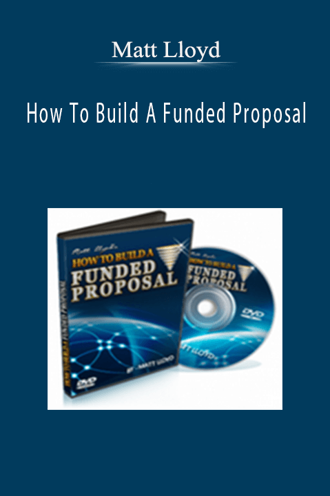 Matt Lloyd - How To Build A Funded Proposal