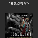 Miles Neale – THE GRADUAL PATH
