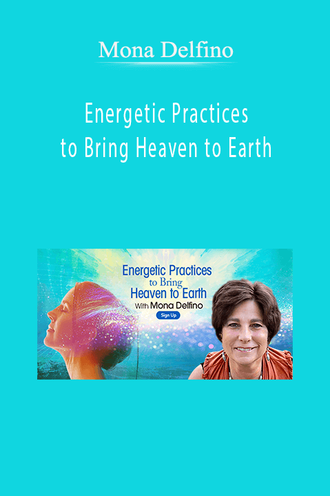Mona Delfino - Energetic Practices to Bring Heaven to Earth