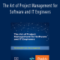Packt, Manuj Aggarwal - The Art of Project Management for Software and IT Engineers