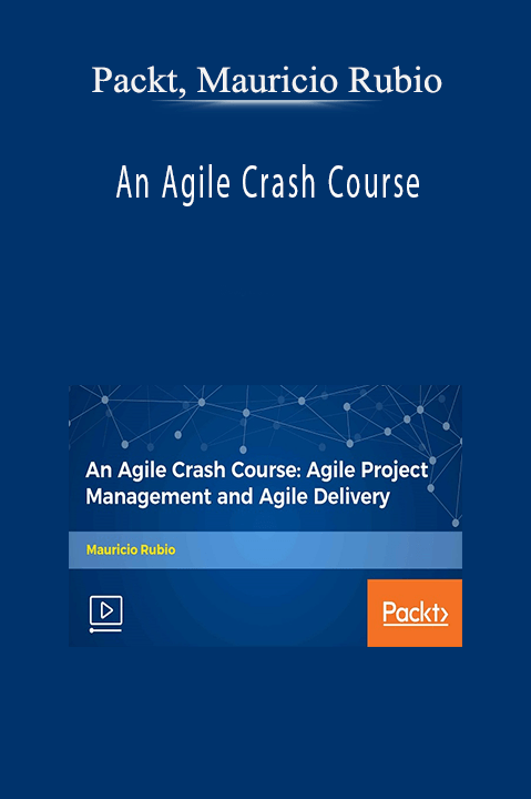 Packt, Mauricio Rubio - An Agile Crash Course
