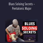 Papastache – Blues Soloing Secrets – Pentatonic Major