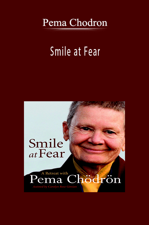 Pema Chodron - Smile at Fear