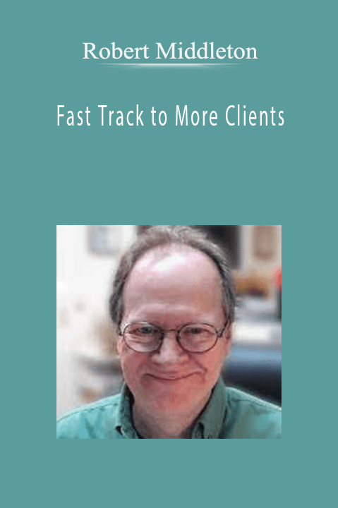 Robert Middleton - Fast Track to More Clients