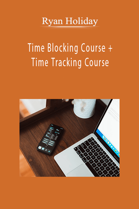 Ryan Holiday - Time Blocking Course + Time Tracking Course
