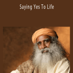 Sadhgura Jaggi Vasudev - Saying Yes To Life