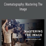 Shane Hurlbut - Cinematography Mastering The Image