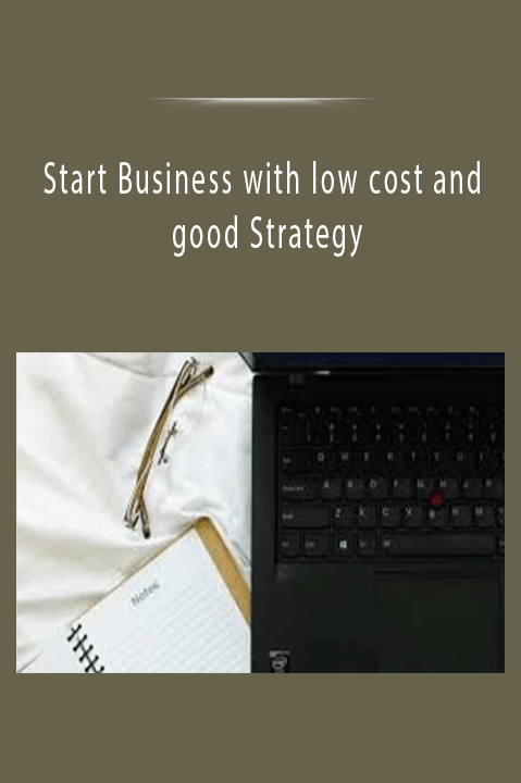 Start Business with low cost and good Strategy