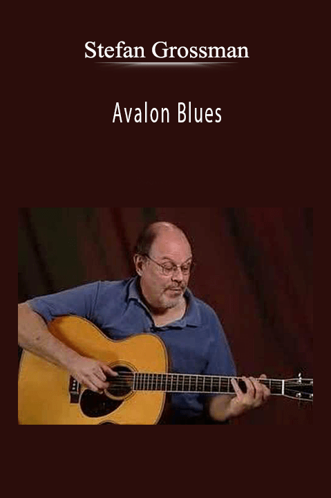 Stefan Grossman - Avalon Blues The Guitar of Mississippi John Hurt Vol. Two Complete Set Lessons 1-3.