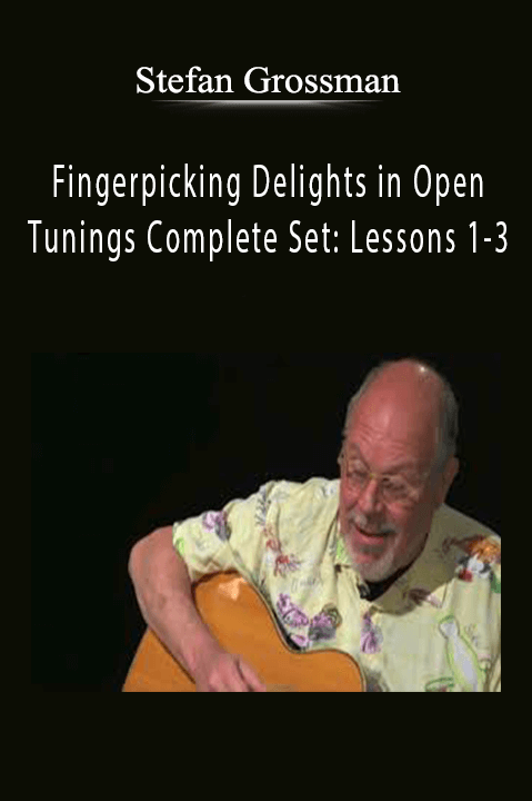 Stefan Grossman - Fingerpicking Delights in Open Tunings Complete Set Lessons 1-3.