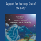 Support for Journeys Out of the Body - Heml-Sync
