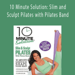 Suzanne Bowen - 10 Minute Solution Slim and Sculpt Pilates with Pilates Band