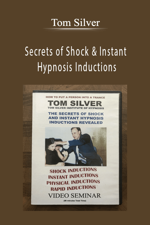 Tom Silver - Secrets of Shock & Instant Hypnosis Inductions