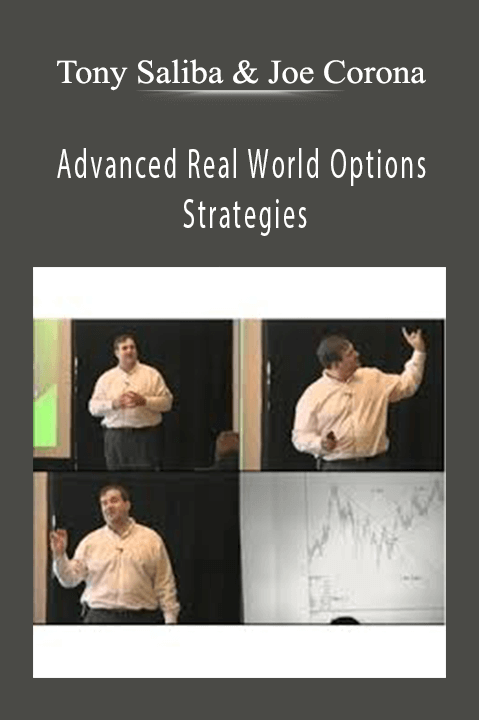 Tony Saliba & Joe Corona – Advanced Real World Options Strategies Tony Saliba & Joe Corona – Advanced Real World Options Strategies