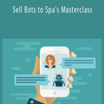 Tyrell Wilson - Sell Bots to Spa’s Masterclass