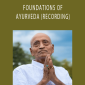 Vasant Lad - FOUNDATIONS OF AYURVEDA (RECORDING).