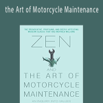Zen - the Art of Motorcycle Maintenance