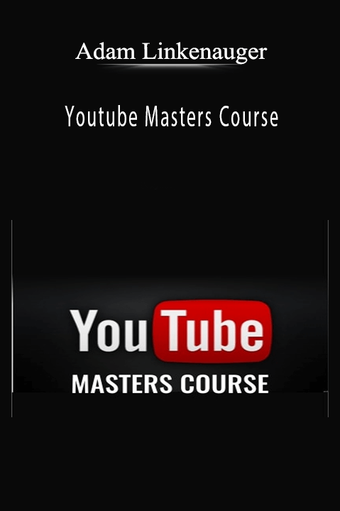 Adam Linkenauger - Youtube Masters Course