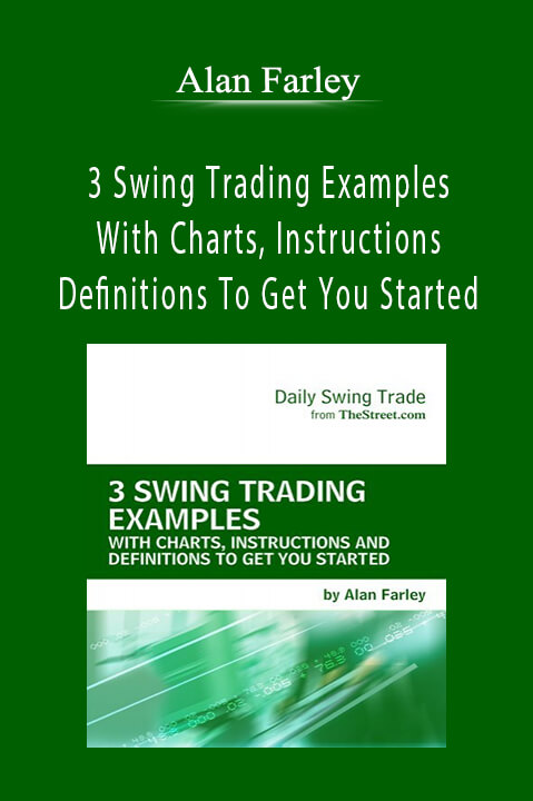 Alan Farley - 3 Swing Trading Examples, With Charts, Instructions, And Definitions To Get You Started.Alan Farley - 3 Swing Trading Examples, With Charts, Instructions, And Definitions To Get You Started.