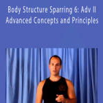 Alan Orr - Body Structure Sparring 6 Adv II - Advanced Concepts and Principles.