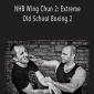 Alan Orr - NHB Wing Chun 2 Extreme Old School Boxing 2.